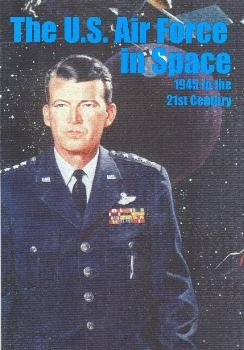 The U.S. Air Force in Space, 1945 to the 21st Century 