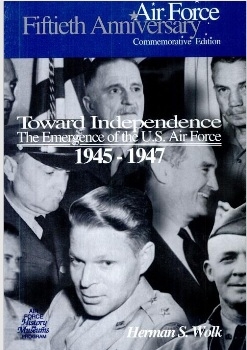 Toward Independence: The Emergence of the U.S. Air Force, 1945-1947