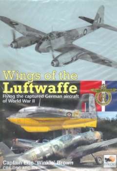 Wings of the Luftwaffe: Flying the Captured German Aircraft of World War II
