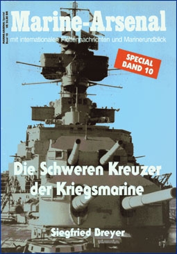 Marine-Arsenal Special Band 10 - Die schweren Kreuzer der Kriegsmarine