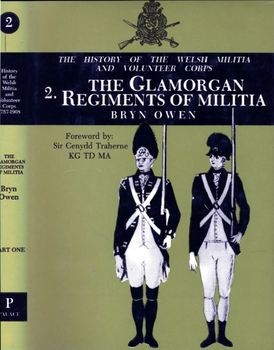 History of Welsh Militia and Volunteer Corps 1757-1908: Vol.2 The Glamorgan Militia