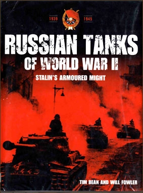 Russian Tanks of World War II: Stalin's Armoured Might (: Tim Bean and Will Fowler )