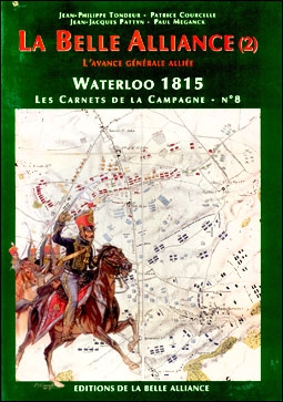 La Belle Alliance (2) Lavance generale alliee. Waterloo 1815. Les Carnets de la Campagne № 8
