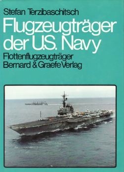 Flugzeugtrager der U.S.Navy (US Aircraft Carrier). Band 1: Flottenflugzeugtrager