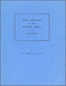 Head dresses of the British army: Cavalry  (W.Y.Carman)