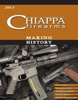 Chiappa Firearms. Making History  2013