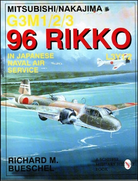 Schiffer's Military History - Mitsubishi/Nakajima G3M1/2/3 96 Rikko L3Y1/2 in Japanese Naval Air Service