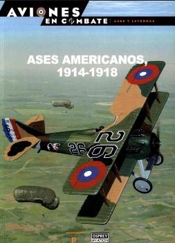 Ases Americanos 1914-1918 (Aviones en Combate: Ases y Leyendas 55)