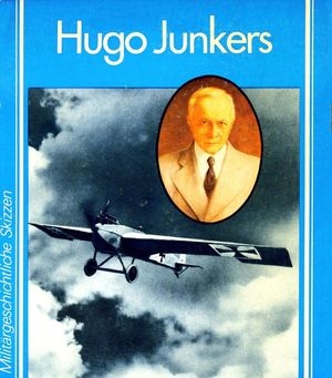 Hugo Junkers: Ein politisches Essay (Militargeschichtliche Skizzen)
