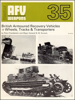 AFV Weapons Profile 35 - British Armoured Recovery Vehicles + Wheels, Tracks & Transporters