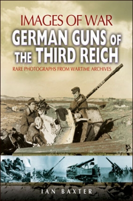German Guns of the Third Reich 1939-1945 (Images of War)
