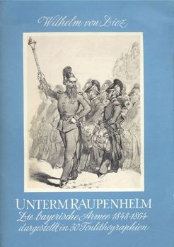 Unterm Raupenhelm: Die Bayerische Armee 1848-1864