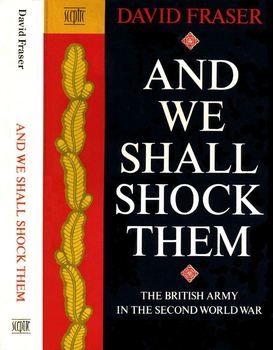 We Shall Shock Them: The British Army in the Second World War