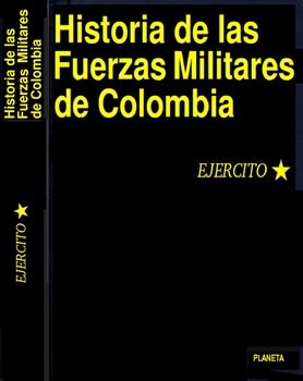 Historia de las Fuerzas Militares de Colombia Vol.1: Ejercito