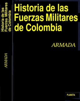 Historia de las Fuerzas Militares de Colombia Vol.4: Armada Nacional