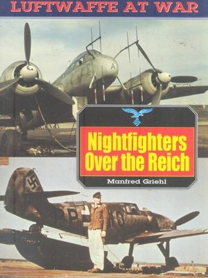 Nightfighters Over The Reich (Luftwaffe at War 2)