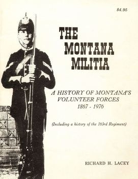 The Montana Militia: A History of Montana's Volunteer Forces 1867-1976