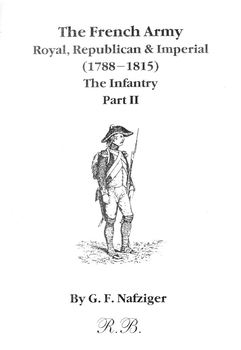 The French Army, Royal, Republican & Imperial (1788-1815): The Infantry (Part II)