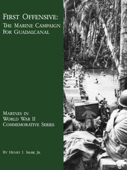 First Offensive: The Marine Campaign for Guadalcanal 