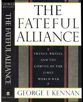 The Fateful Alliance: France, Russia, and the Coming of the First World War
