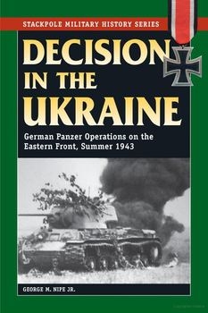 Decision in the Ukraine: German Panzer Operations on the Eastern Front, Summer 1943