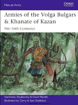 Armies of the Volga Bulgars & Khanate of Kazan (Osprey Men-at-Arms 491)