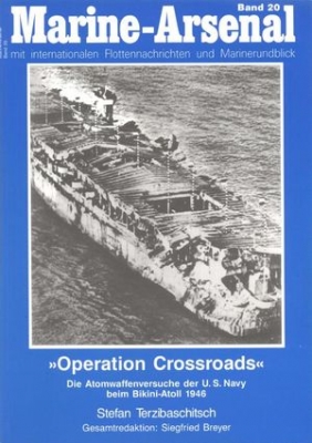 Operation Crossroads: Die Atomwaffenversuche der US Navy beim Bikini-Atoll 1946 (Marine-Arsenal Band 20)