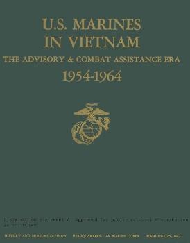 U.S. Marines In Vietnam: The Advisory And Combat Assistance Era, 1954-1964 
