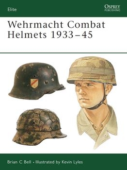 Wehrmacht Combat Helmets 1933-1945 (Osprey Elite 106)