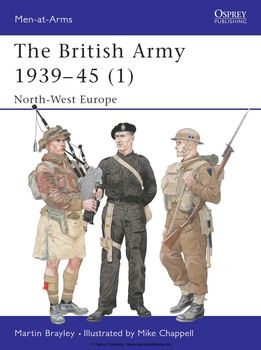 The British Army 1939-1945 (1): North-West Europe (Osprey Men-at-Arms 354)