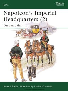 Napoleons Imperial Headquarters (2): On Campaign (Osprey Elite 116)
