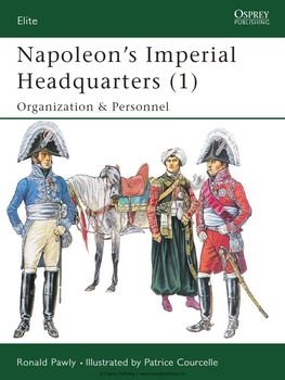 Napoleons Imperial Headquarters (1): Organization & Personnel (Osprey Elite 115)
