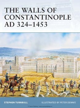 The Walls of Constantinople AD 324-1453 (Osprey Fortress 25)