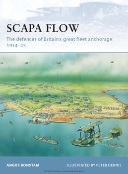 Scapa Flow: The Defences of Britain's Great Fleet Anchorage 1914-1945 (Osprey Fortress 85)