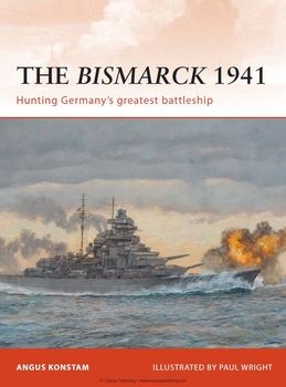 The Bismarck 1941: Hunting Germanys Greatest Battleship (Osprey Campaign 232)