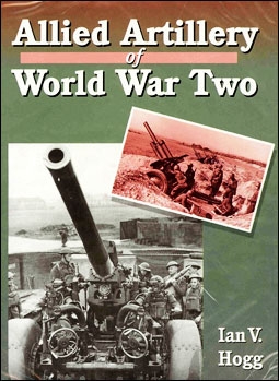 Allied Artillery of World War Two (Crowood Press )