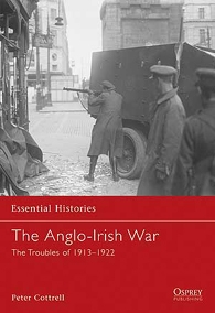 Osprey Essential Histories 065 - The Anglo-Irish War. The Troubles of 1913-1922