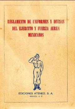 Reglamento de Uniformes y Divisas del Ejercito y Fuerza Aerea Mexicanos