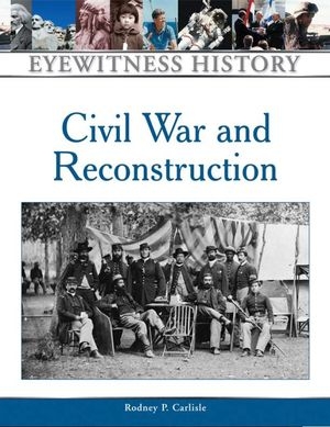 Civil War and Reconstruction (Eyewitness History Series)