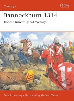 Bannockburn 1314: Robert Bruces Great Victory (Osprey Campaign 102)