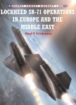 Lockheed SR-71: Operations in Europe and the Middle East (Osprey Combat Aircraft 80)