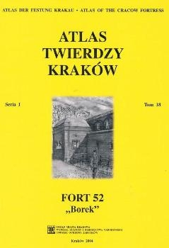 Fort 52 Borek (Atlas Twierdzy Krakow Seria I Tom 18)