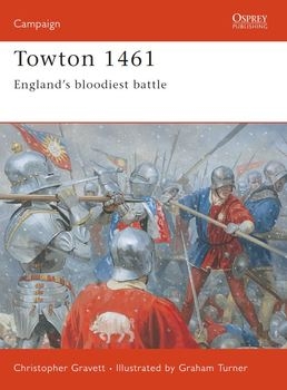 Towton 1461: England's Bloodiest Battle (Osprey Campaign 120)