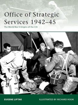 Office of Strategic Services 1942-1945: The World War II Origins of the CIA (Osprey Elite 173)