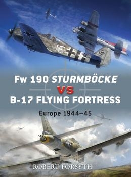 Fw 190 Sturmbocke vs B-17 Flying Fortress: Europe 1944-1945 (Osprey Duel 24)