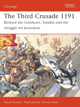 The Third Crusade 1191: Richard the Lionheart, Saladin and the Struggle for Jerusalem (Osprey Campaign 161)