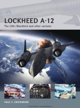 Lockheed A-12: The CIAs Blackbird and other variants (Osprey Air Vanguard 12)