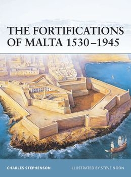 The Fortifications of Malta 1530-1945 (Osprey Fortress 16)