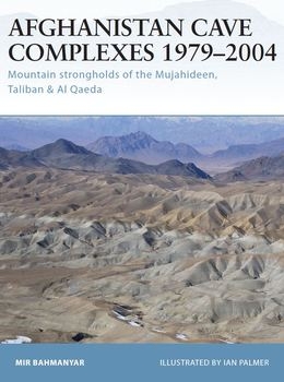 Afghanistan Cave Complexes 1979-2004: Mountain Strongholds of the Mujahideen, Taliban & Al Qaeda (Osprey Fortress 26)