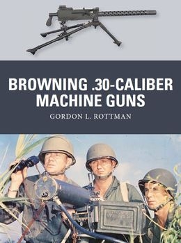 Browning .30-caliber Machine Guns (Osprey Weapon 32)